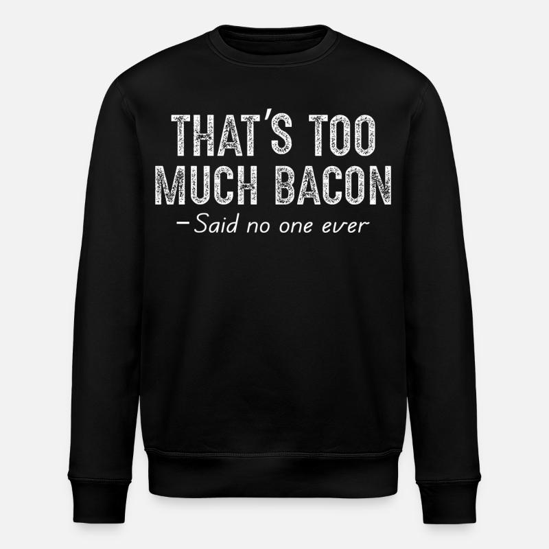 C’est trop de bacon - Sweat bio ROLLER Stanley/Stella Unisexe - noir