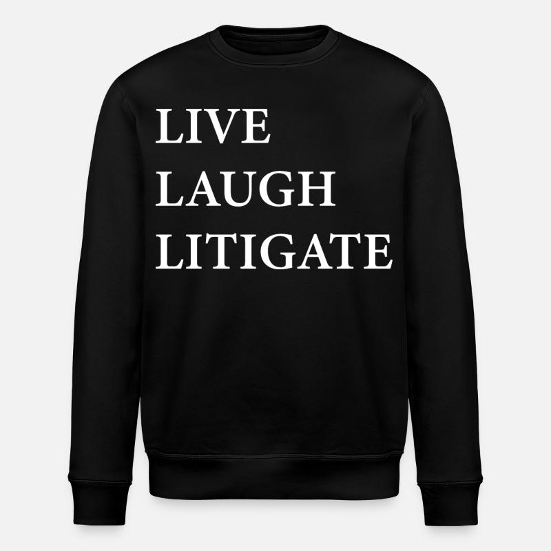 Live Laugh Litigate - Stanley/Stella ROLLER Unisex Organic Sweatshirt - black