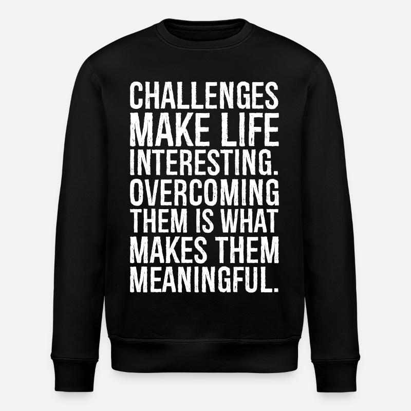 Challenges make life interesting - Stanley/Stella ROLLER Unisex Organic Sweatshirt - black