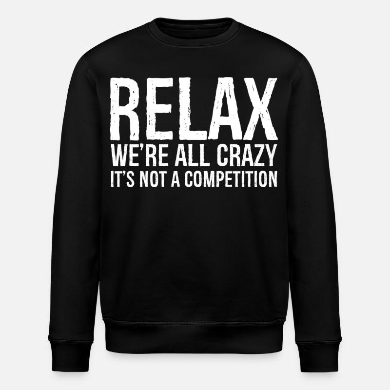 RELAX WE RE ALL CRAZY - Sweat bio ROLLER Stanley/Stella Unisexe - noir