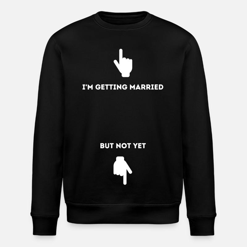 I'm getting married - Stanley/Stella ROLLER Unisex Organic Sweatshirt - black