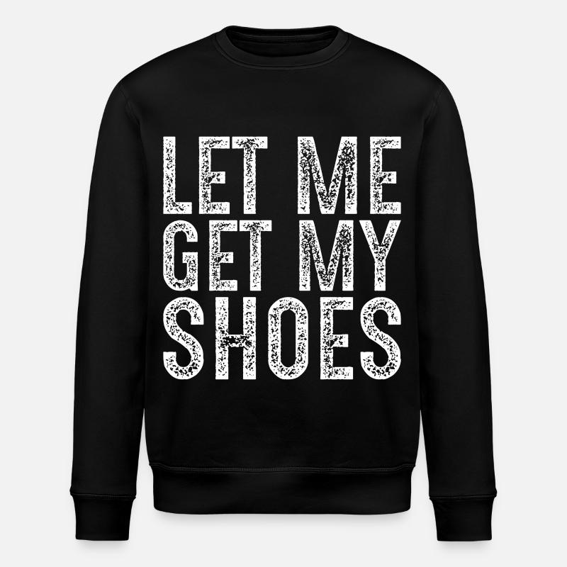 let me get my shoes - Sweat bio ROLLER Stanley/Stella Unisexe - noir
