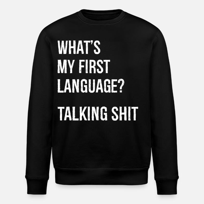 what's my first language talking shit - Stanley/Stella ROLLER Unisex Organic Sweatshirt - black