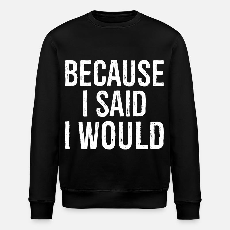 because I said I would - Stanley/Stella Unisex Bio-Sweatshirt ROLLER - Schwarz