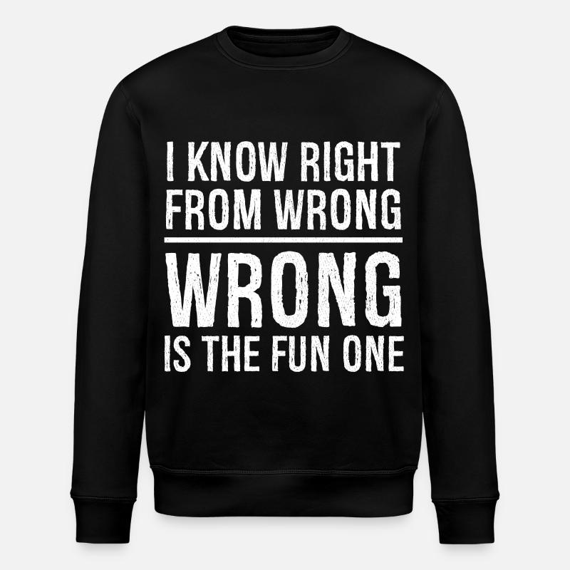 I know right from wrong - Stanley/Stella ROLLER Unisex Organic Sweatshirt - black