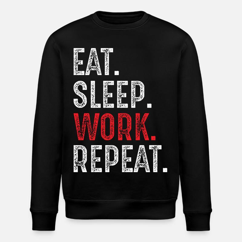Eat Sleep Work Repeat - Stanley/Stella ROLLER Unisex Organic Sweatshirt - black