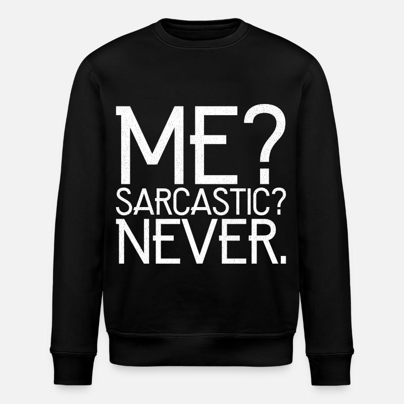 me sarcastic never - Stanley/Stella ROLLER Unisex Organic Sweatshirt - black