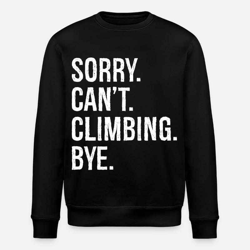 sorry can't climb bye - Stanley/Stella ROLLER Unisex Organic Sweatshirt - black