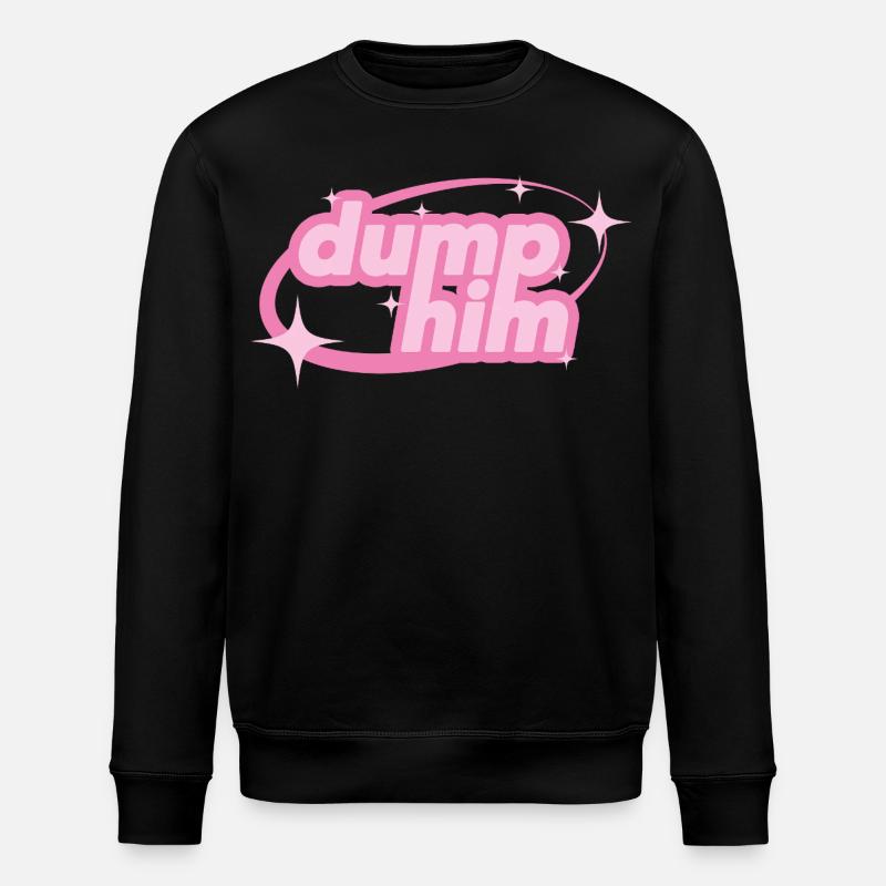 Dump Him – Déclaration girly Y2K - Sweat bio ROLLER Stanley/Stella Unisexe - noir