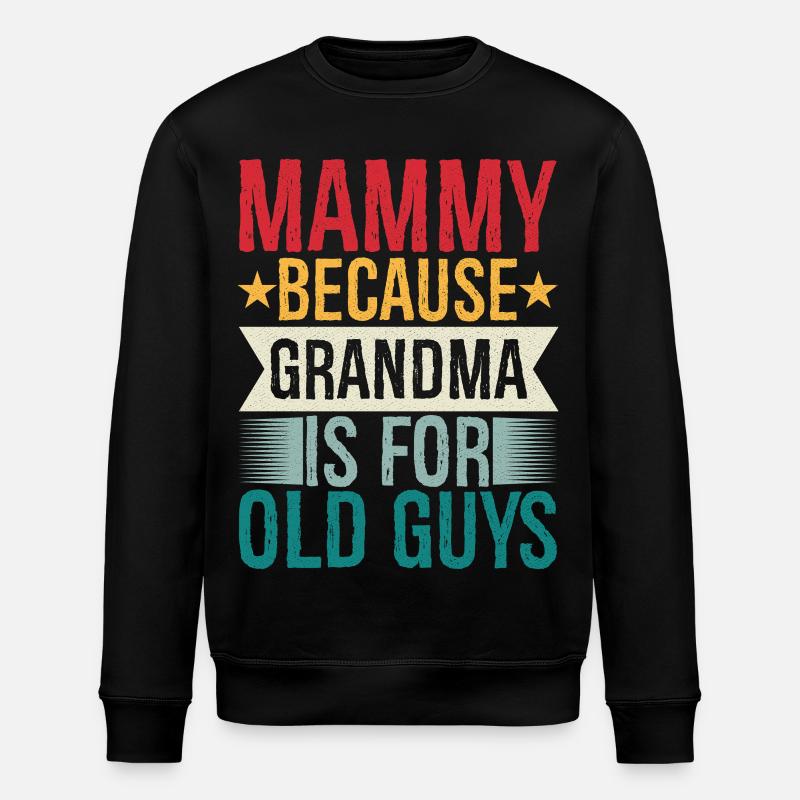 mammy because grandpa Is for old guys - Stanley/Stella Unisex Bio-Sweatshirt ROLLER - Schwarz