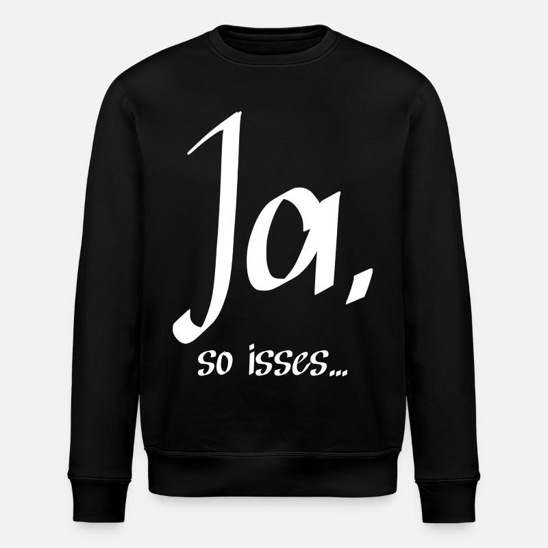 Ja, so isses ... - Stanley/Stella Unisex Bio-Sweatshirt ROLLER - Schwarz
