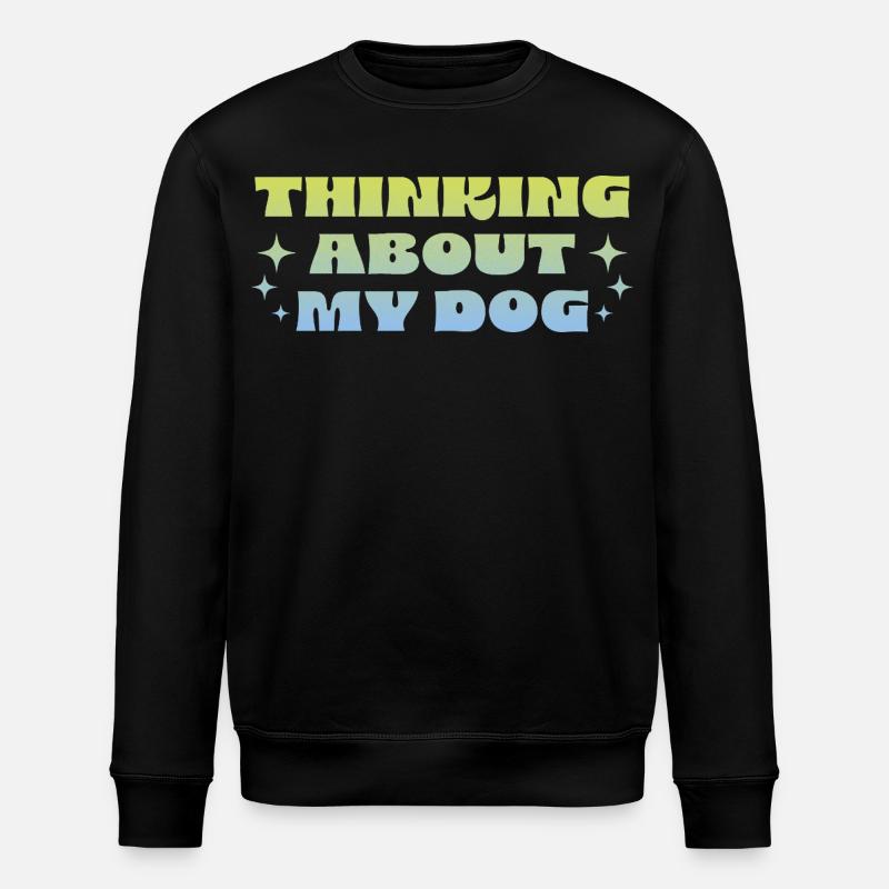Thinking About My Dog - Stanley/Stella ROLLER Unisex Organic Sweatshirt - black