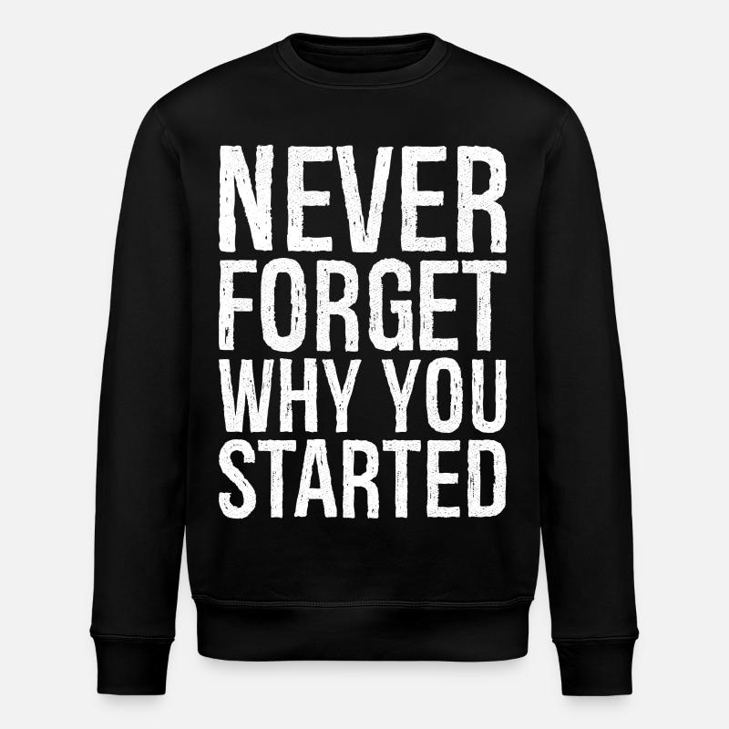 never forget why you started - Stanley/Stella Unisex Bio-Sweatshirt ROLLER - Schwarz