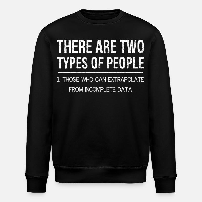 Der er to typer mennesker, som de ekstrapolerer - Stanley/Stella økologisk unisex-sweatshirt ROLLER - sort