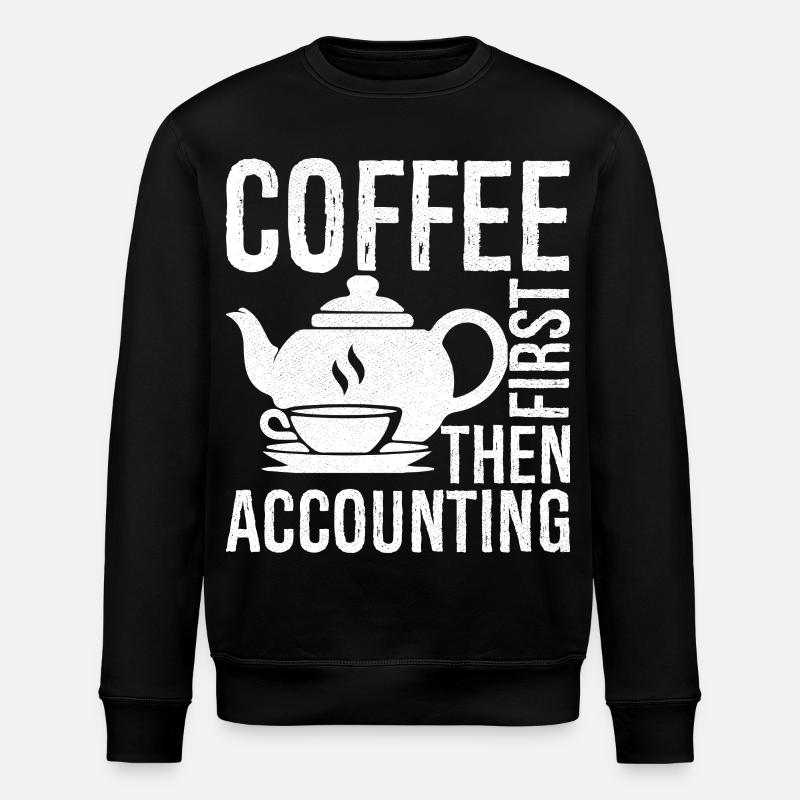 coffee first then accounting - Stanley/Stella ROLLER Unisex Organic Sweatshirt - black