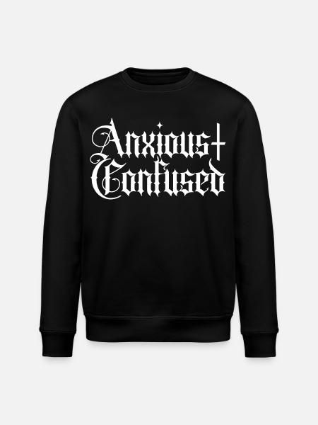 Anxious & Confused - Stanley/Stella ROLLER Unisex Organic Sweatshirt - black