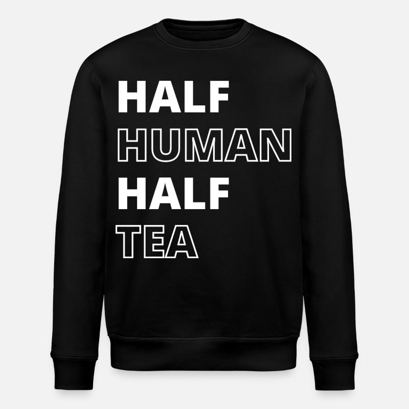 Funny Tea Lover Quote - Stanley/Stella ROLLER Unisex Organic Sweatshirt - black