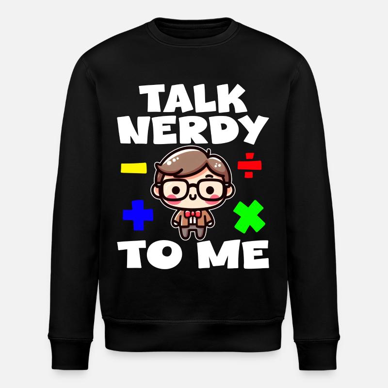 TALK NERDY TO ME - TEACHET GIFT - Sweat bio ROLLER Stanley/Stella Unisexe - noir