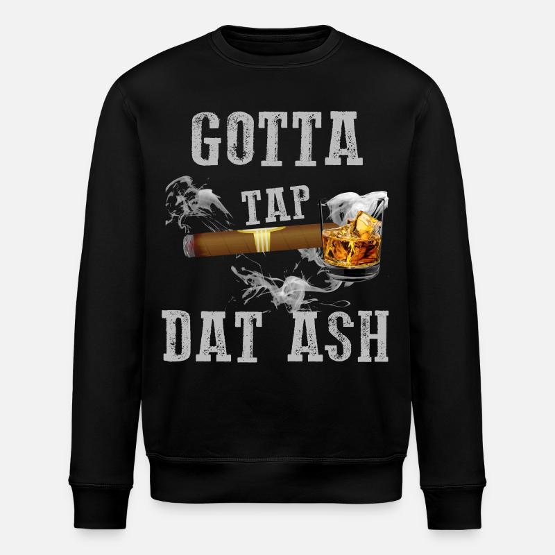 Gotta Tap Dat Ash Cigar  - Stanley/Stella ROLLER Unisex Organic Sweatshirt - black