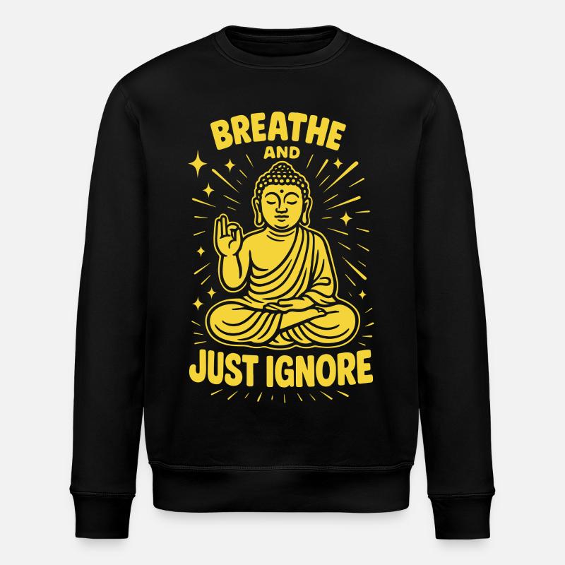 Atmen Und Einfach Ignorieren Achtsamkeit - Stanley/Stella ROLLER Unisex Organic Sweatshirt - black