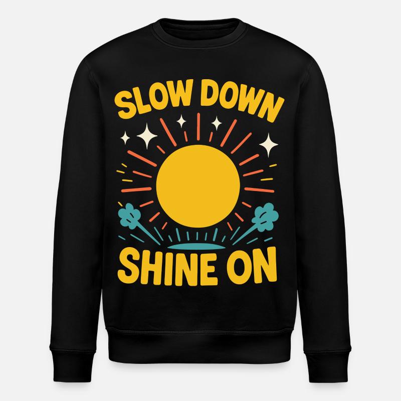 Slow Down Shine On Mindfulness Affirmation - Stanley/Stella ROLLER Unisex Organic Sweatshirt - black