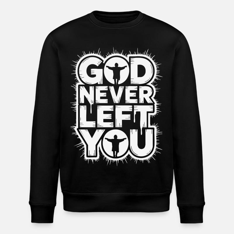 God Never Left You Design - Stanley/Stella ROLLER Unisex Organic Sweatshirt - black