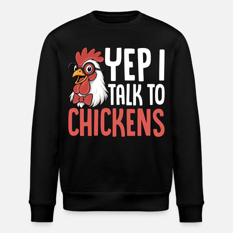 I'm talking to chickens saying - Stanley/Stella ROLLER Unisex Organic Sweatshirt - black