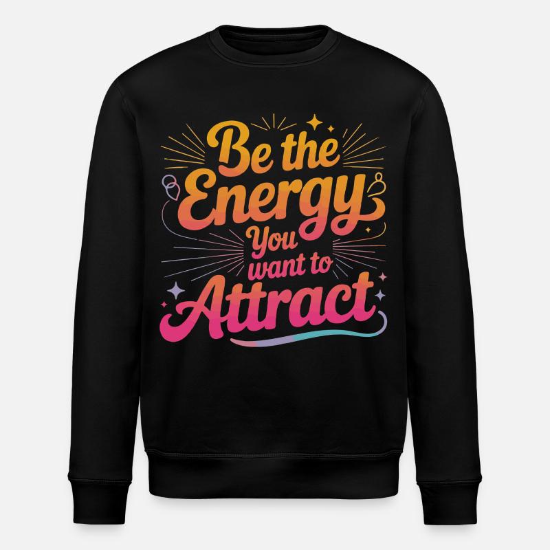 Soyez l’énergie que vous attirez - Sweat bio ROLLER Stanley/Stella Unisexe - noir