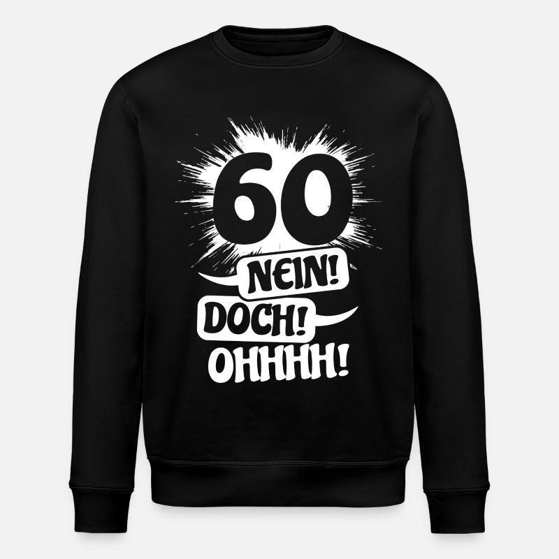 60 - Non ! Néanmoins! Oh! Cadeau d’anniversaire - Sweat bio ROLLER Stanley/Stella Unisexe - noir