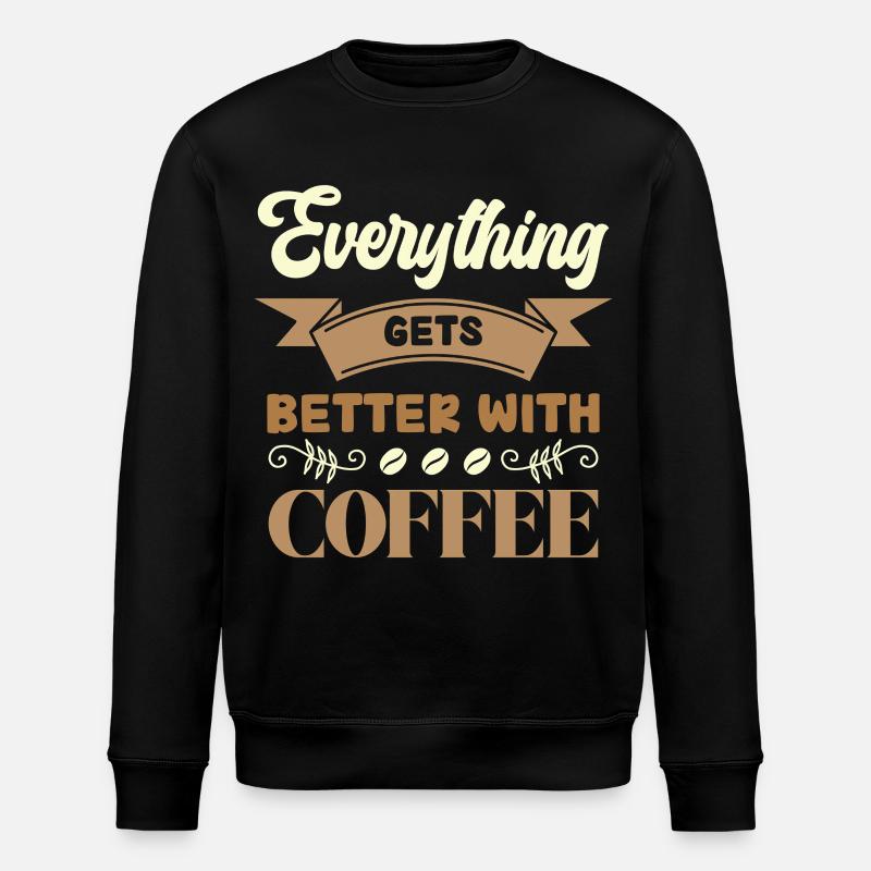 Coffee makes everything better - Stanley/Stella ROLLER Unisex Organic Sweatshirt - black
