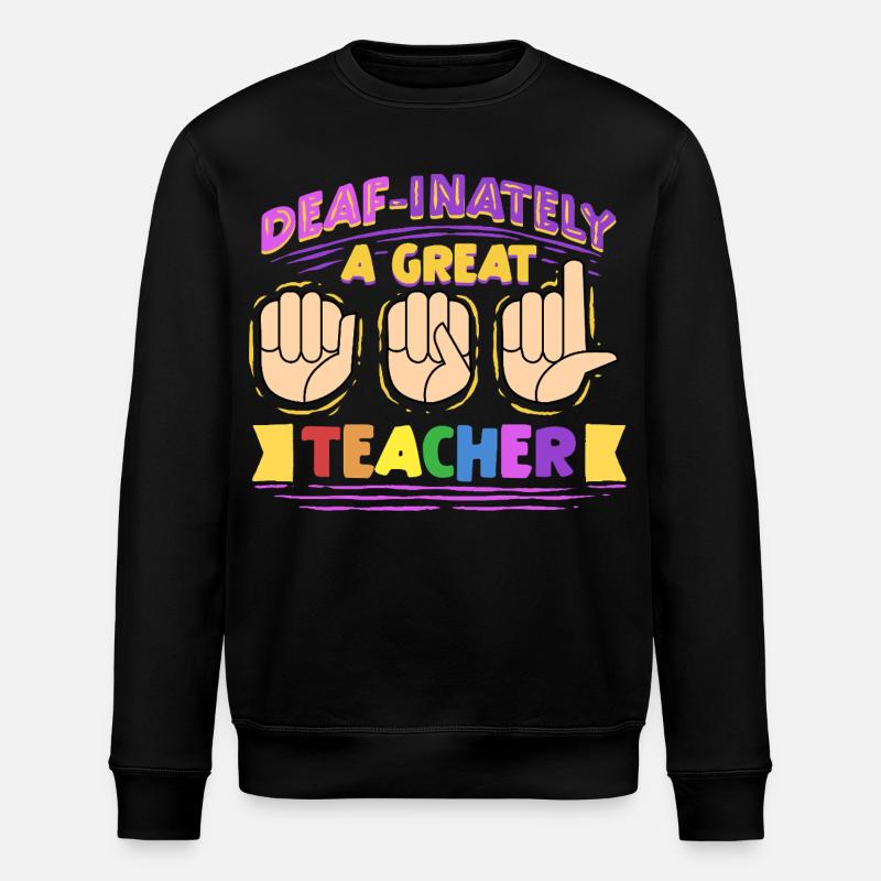 ASL Interpreter Deaf-Inately A Great Teacher - Stanley/Stella ROLLER Unisex Organic Sweatshirt - black