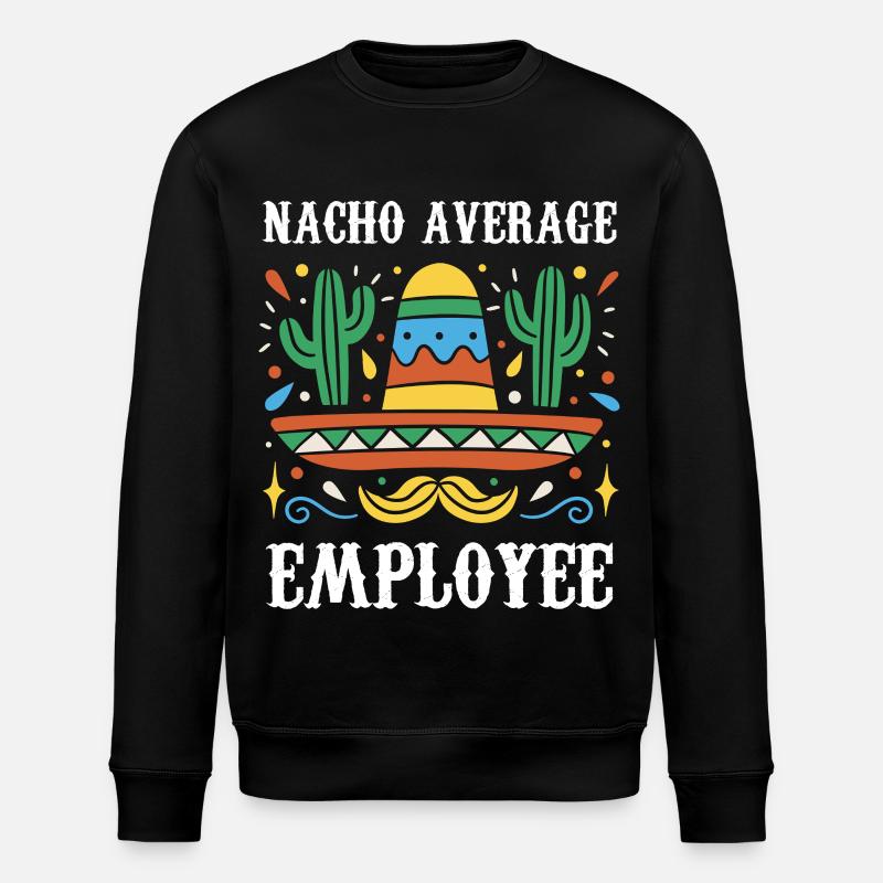 Nacho Average Employee - Stanley/Stella ROLLER Unisex Organic Sweatshirt - black