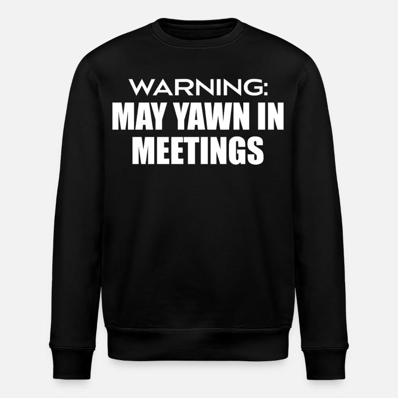 warning : may yawn in meetings - Stanley/Stella ROLLER Unisex Organic Sweatshirt - black