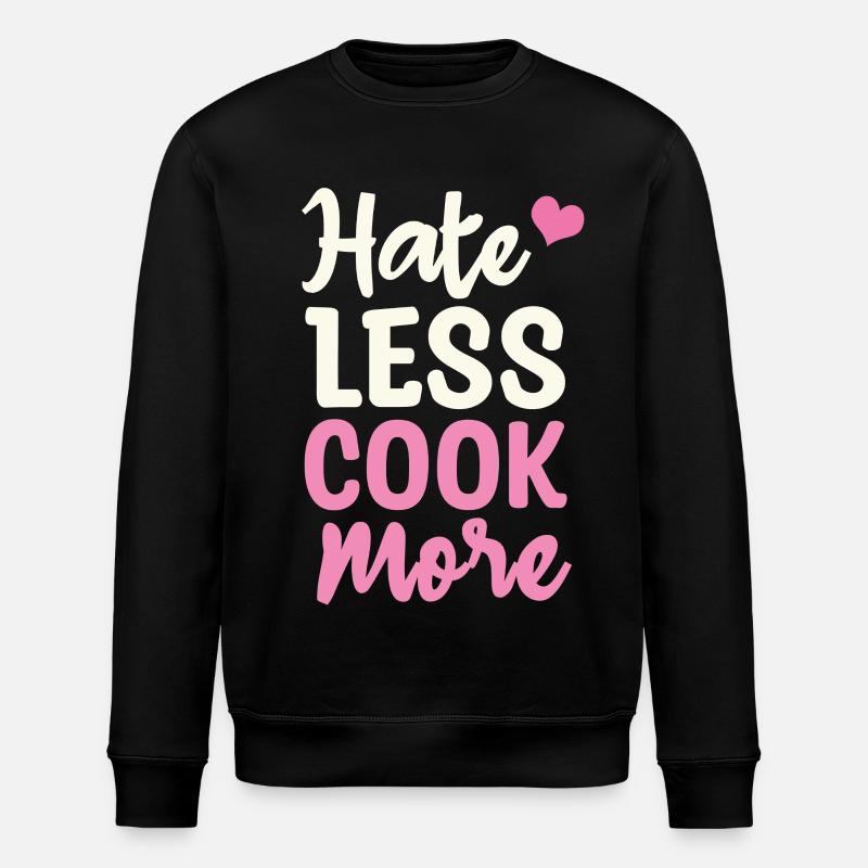 Hate less cook more - Stanley/Stella ROLLER Unisex Organic Sweatshirt - black