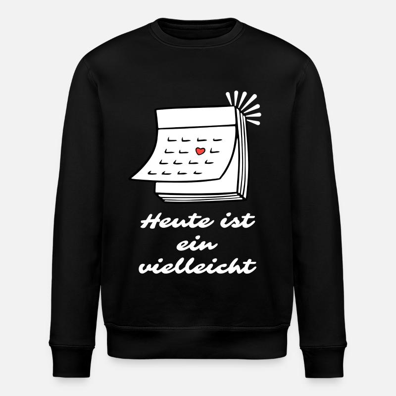 Today is a Maybe Saying - Stanley/Stella ROLLER Unisex Organic Sweatshirt - black