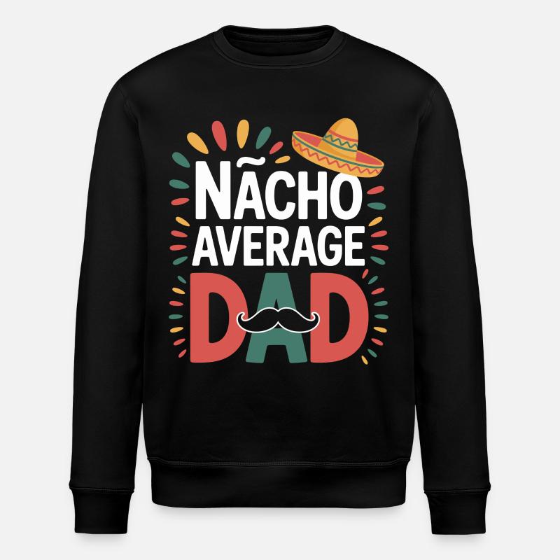 Nacho Average Dad Mexico Dad - Stanley/Stella ROLLER Unisex Organic Sweatshirt - black