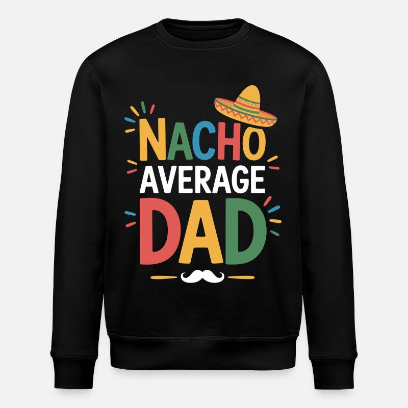 Nacho Average Dad - Stanley/Stella ROLLER Unisex Organic Sweatshirt - black