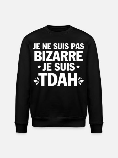 Je suis TDAH Humour et Hyperactivité - Sweat bio ROLLER Stanley/Stella Unisexe - noir