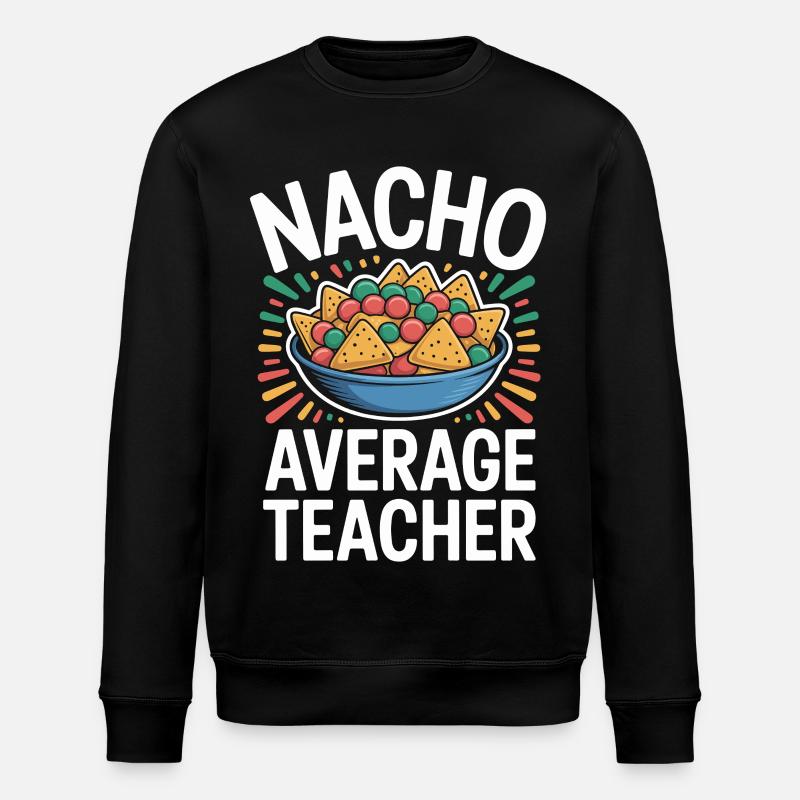 Nacho Enseignant Moyen Drôle Design - Sweat bio ROLLER Stanley/Stella Unisexe - noir