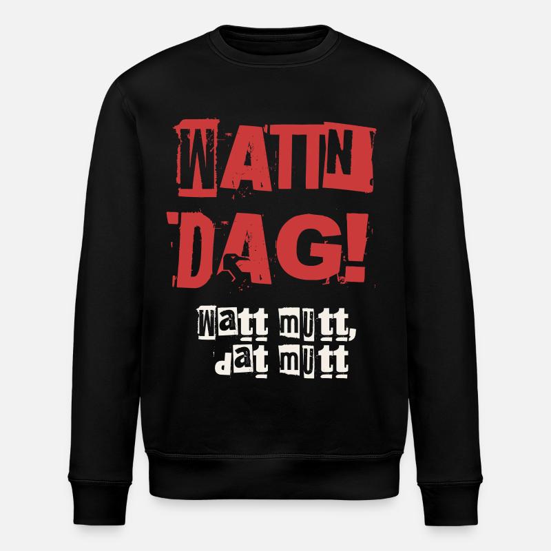 Wattn Dag Watt mutt dat mutt - Stanley/Stella Unisex Bio-Sweatshirt ROLLER - Schwarz