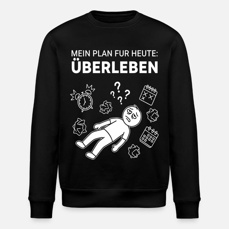 My plan: to survive today - Stanley/Stella ROLLER Unisex Organic Sweatshirt - black