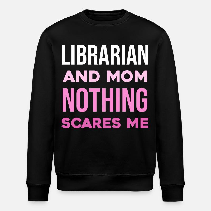 Librarian Mother: Nothing shocks me - Stanley/Stella ROLLER Unisex Organic Sweatshirt - black