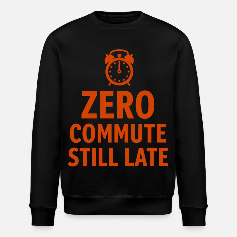 Zero Commute Still Late Home-Office Spruch - Stanley/Stella Unisex Bio-Sweatshirt ROLLER - Schwarz
