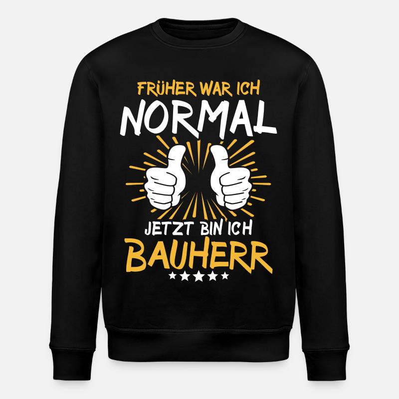 Bauherr Spruch - Stanley/Stella Unisex Bio-Sweatshirt ROLLER - Schwarz