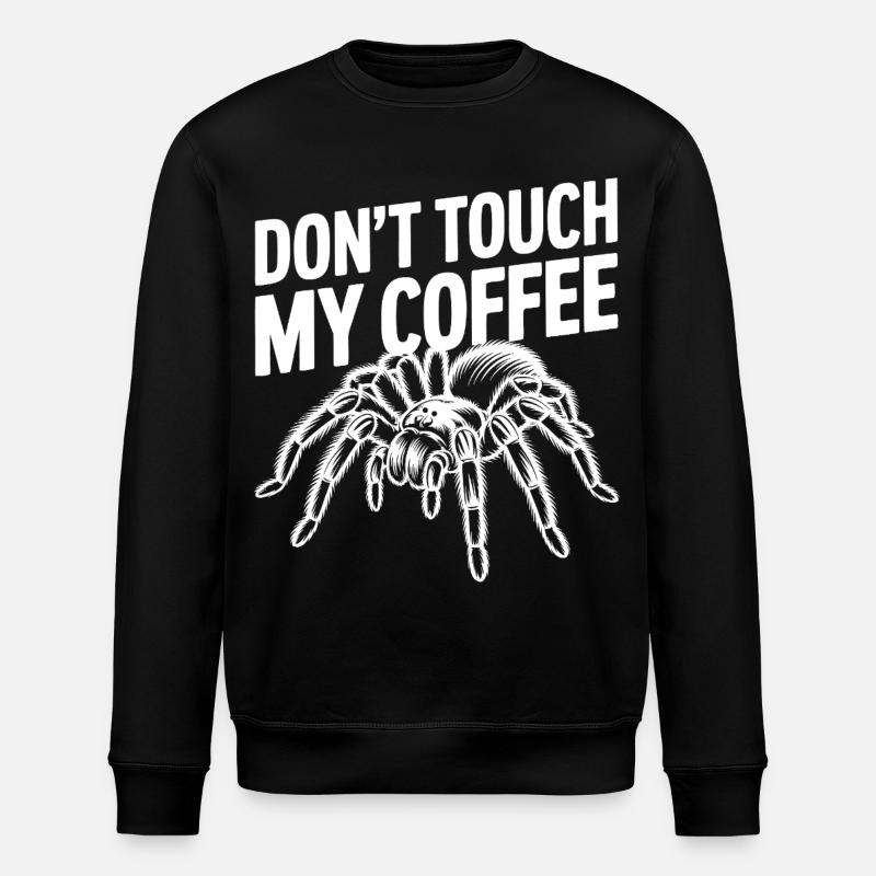 Don't Touch My Coffee Spider - Stanley/Stella ROLLER Unisex Organic Sweatshirt - black
