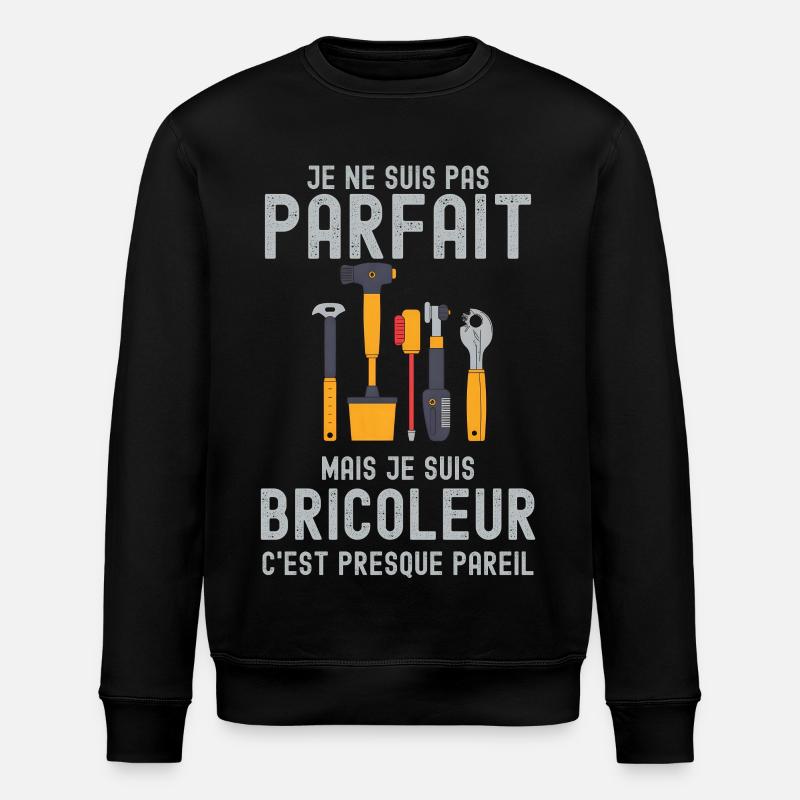 Parfait non, Bricoleur malin - Sweat bio ROLLER Stanley/Stella Unisexe - noir