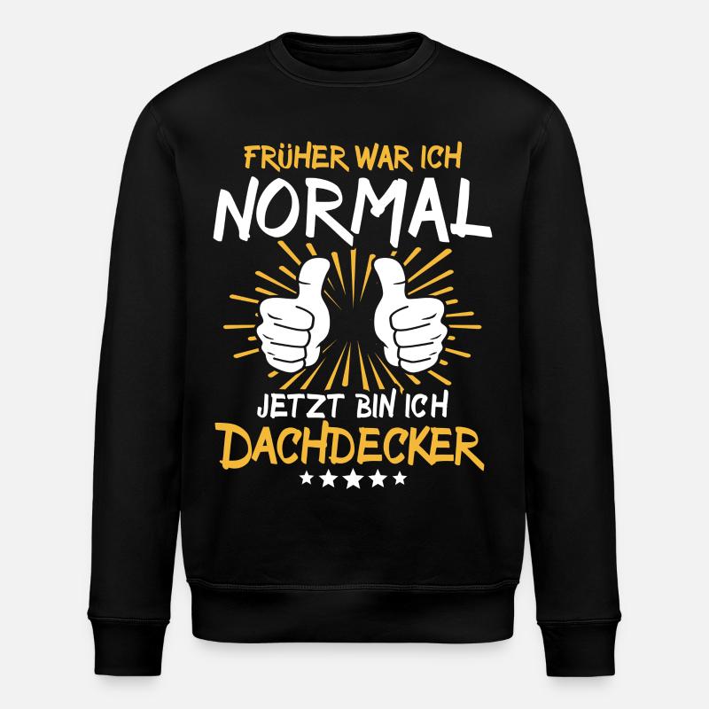 Dachdecker Spruch - Stanley/Stella Unisex Bio-Sweatshirt ROLLER - Schwarz