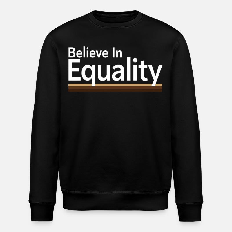 Believe In Equality Statement Gleichberechtigung - Stanley/Stella ROLLER Unisex Organic Sweatshirt - black