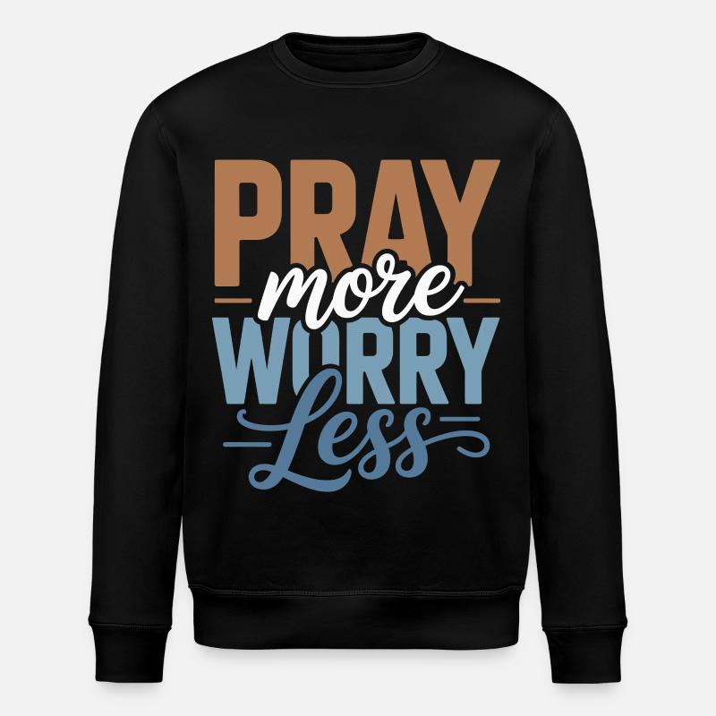 Prie plus, inquiète-toi moins - Sweat bio ROLLER Stanley/Stella Unisexe - noir