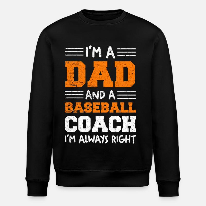Dad Baseball Coach – Always Right - Stanley/Stella ROLLER Unisex Organic Sweatshirt - black